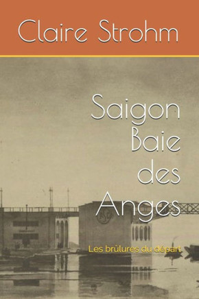 Saigon Baie des Anges: Les brûlures du départ