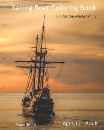 Sailing Boat Coloring Book: Fun for the whole family