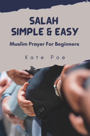 Salah Simple & Easy: Muslim Prayer For Beginners