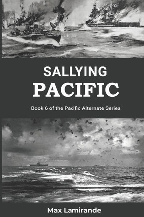 Sallying Pacific: Book 6 of the Pacific Alternate Series