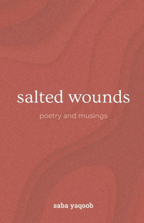 salted wounds: poetry and musings
