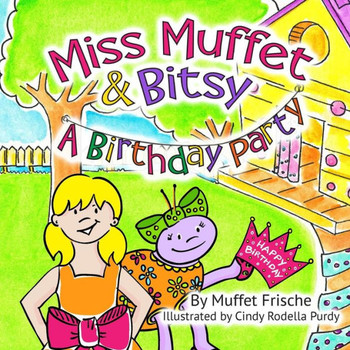 Miss Muffet And Bitsy : A Birthday Party