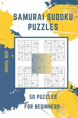 Samurai Sudoku Puzzle Travel Size: 50 Super Easy puzzles for the Samurai Sudoku Puzzle beginners