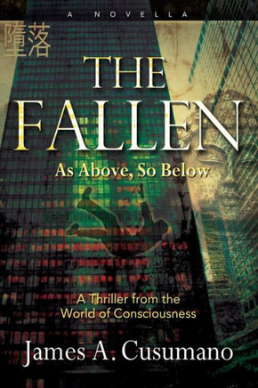 The Fallen : As Above, So Below A Thriller From The World Of Consciousness