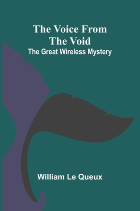 The Voice from the Void: The Great Wireless Mystery