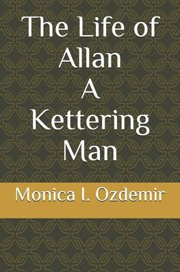The Life of Allan A Kettering Man