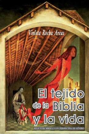 El tejido de la Biblia y la vida: Relectura b?lica con perspectiva de g?ero