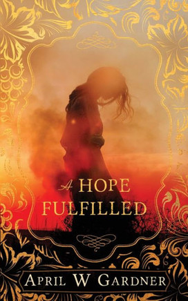 A Hope Fulfilled: A Novella Of Biblical Edom And Obadiah?S Prophecy (A Fire And A Flame)