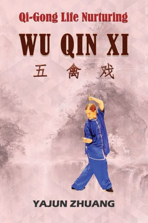 Qi-Gong Life-Nurturing: Wu Qin Xi