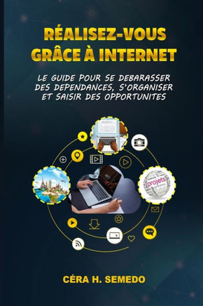 R?lisez-vous gr?e ·Internet: Le Guide pour se d?arrasser des d?endances, s'organiser et saisir des opportunit?.