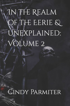 In the Realm of the Eerie & Unexplained: Volume 2