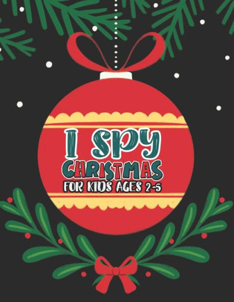 I Spy Christmas Book For Kids Ages 2-5: Activity Book For kids Fun Guessing Game and Coloring Activity Book for Little Kids, Preschool and Kindergarte