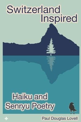 Switzerland Inspired: Haiku and Senryu Poetry