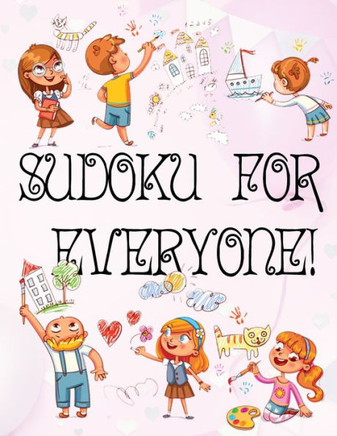 Sudoku for Everyone: valentines day books for kids - Activity book for kids that contains easy to advanced level fun Sudoku book for kids a