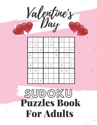Valentine's Day Sudoku Puzzles Book For Adults: Valentine's Day Sudoku Brain Game, Sudoku Puzzles With Solutions, Sudoku Puzzles For Adults