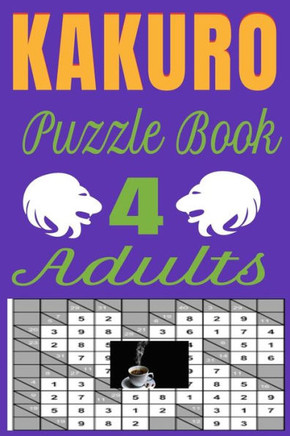 KAKURO Puzzle Book 4 Adults: Kakuro digital puzzles book solved