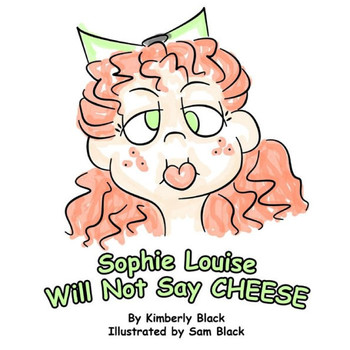 Sophie Louise Will Not Say Cheese