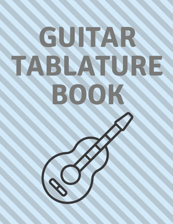 Guitar Tablature Book: Guitar Tab Book For Kids And Adults, Birthday Gift, 150pages, ""8.5x11""in, Soft Cover, Matte Finish