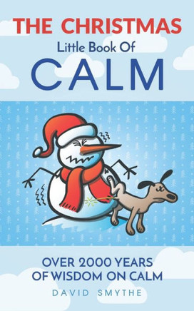 The CHRISTMAS Little Book Of Calm: Fun Christmas Gift Book of Quotations for Family, Friends & Coworkers!