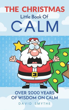 The CHRISTMAS Little Book Of CALM: Fun Christmas Gift Book of Quotations for Family, Friends & Coworkers!