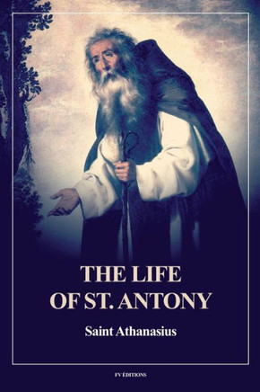 The Life of St. Antony (Annotated): Easy to Read Layout - Large Print