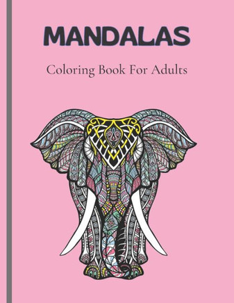 Mandalas Coloring Book For Adults: Stress Relieving Designs Animals, Coloring Book For Adults, Stress Relieving Mandala Designs For Adults Relaxation_