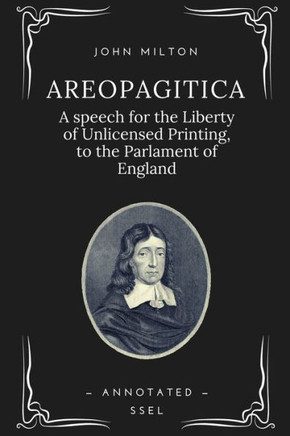 Areopagitica: A speech for the Liberty of Unlicensed Printing, to the Parlament of England (Annotated - Easy to Read Layout) - Large Print