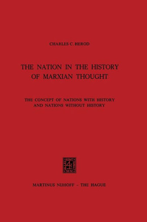 The Nation in the History of Marxian Thought: The Concept of Nations with History and Nations Without History