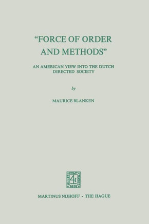 ""Force of Order and Methods ..."" an American View Into the Dutch Directed Society