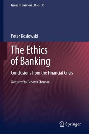 The Ethics of Banking: Conclusions from the Financial Crisis