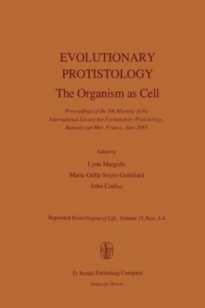 Evolutionary Protistology: The Organism as Cell Proceedings of the 5th Meeting of the International Society for Evolutionary Protistology, Banyul