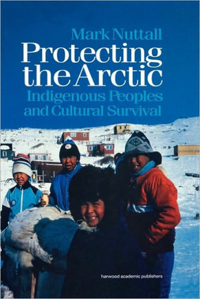 Protecting the Arctic: Indigenous Peoples and Cultural Survival