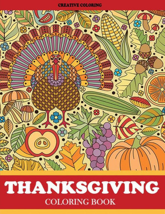 Thanksgiving Coloring Book: Thanksgiving Coloring Book For Adults Featuring Thanksgiving And Fall Designs To Color