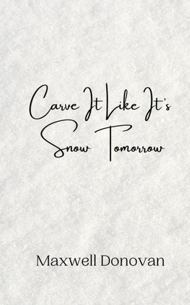 Carve It Like It's Snow Tomorrow