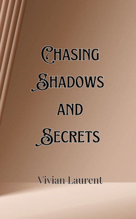 Chasing Shadows and Secrets