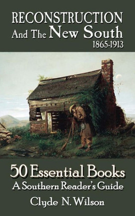 Reconstruction And The New South, 1865-1913 : 50 Essential Books
