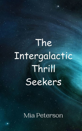 The Intergalactic Thrill Seekers