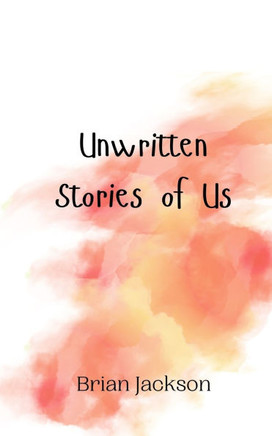 Unwritten Stories of Us