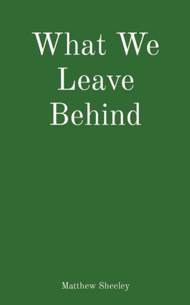 What We Leave Behind