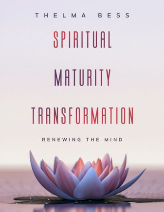 Spiritual Maturity Transformation: Renewing the Mind