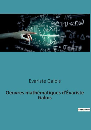 Oeuvres math?atiques d'?variste Galois