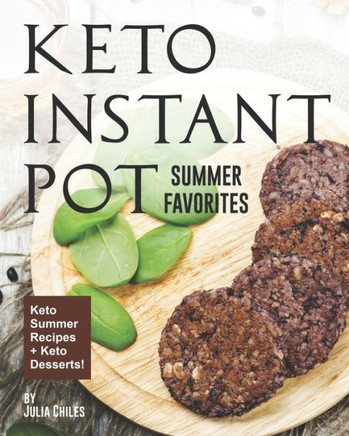 Keto Instant Pot Summer Favorites: Keto Summer Recipes  Keto Desserts!