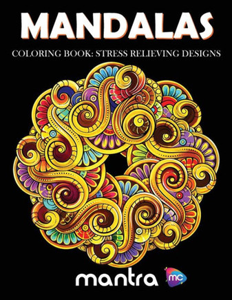 Mandalas Coloring Book : Coloring Book For Adults: Beautiful Designs For Stress Relief, Creativity, And Relaxation