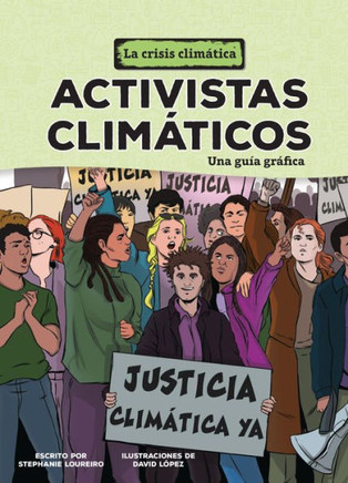 Activistas Clim?icos (Climate Activists): Una Gu? Gr?ica (a Graphic Guide)