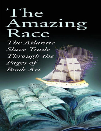 The Amazing Race: The Atlantic Slave Trade Through The Pages Of Book Art