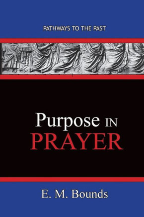 Purpose In Prayer : Pathways To The Past