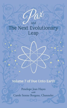 Pax and the Next Evolutionary Leap : Volume 7 of Do Unto Earth