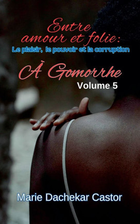 ""Entre amour et folie: Le plaisir, le pouvoir et la corruption ·Gomorrhe""