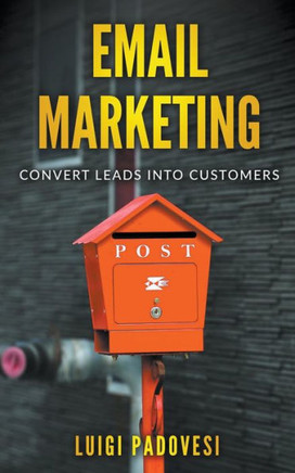 Email Marketing: Convert Leads Into Customers