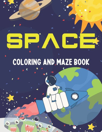 Space Coloring and Maze Book: Simple Activity Book for Kids (Planets, Stars, Rocket, Astronauts)